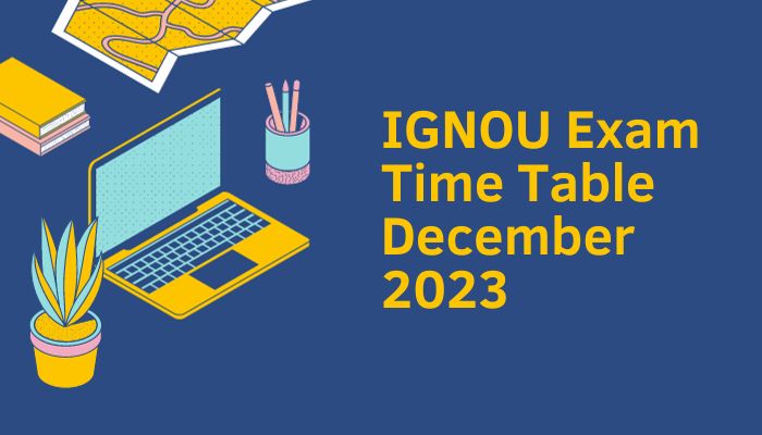 IGNOU Exam Time Table December 2023